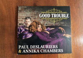 Good Trouble / Paul Deslauriers & Annika Chambers